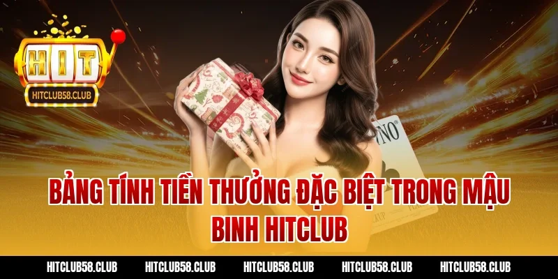 Bảng tính tiền thưởng đặc biệt trong mậu binh hitclub
