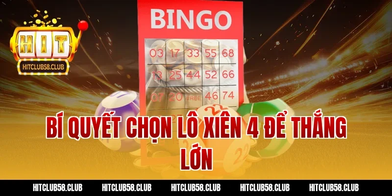 Bí quyết chọn lô xiên 4 để thắng lớn