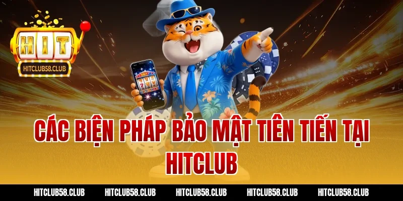 Các biện pháp bảo mật tiên tiến tại Hitclub