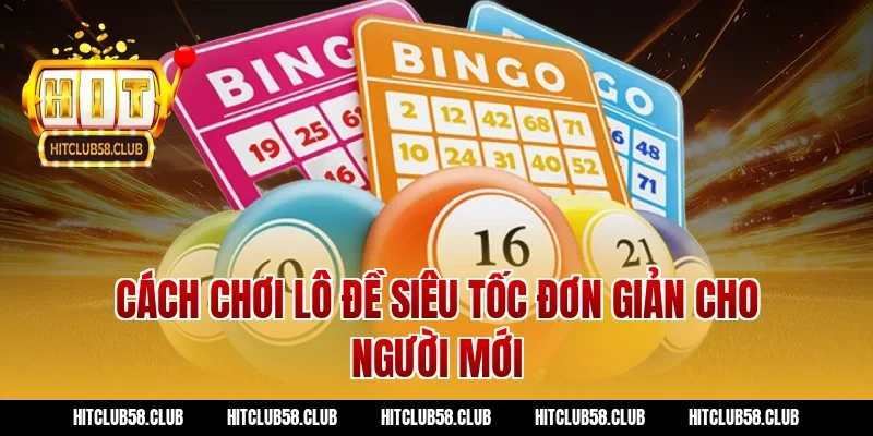 Cách chơi lô đề siêu tốc đơn giản cho người mới