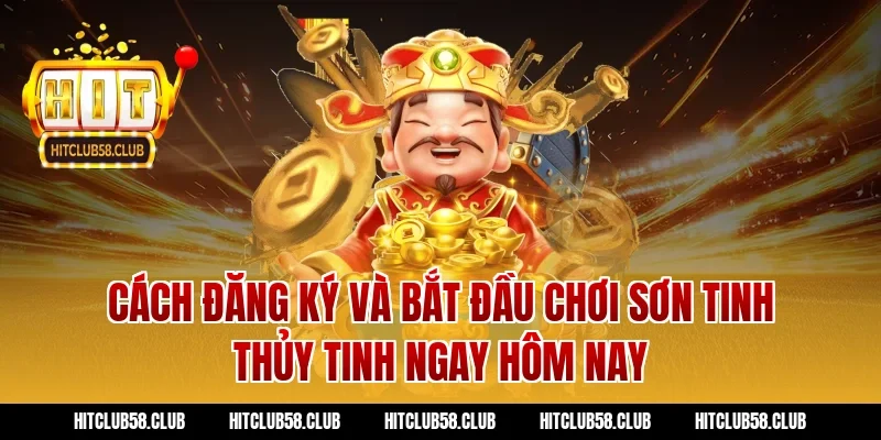Cách đăng ký và bắt đầu chơi Sơn Tinh Thủy Tinh ngay hôm nay