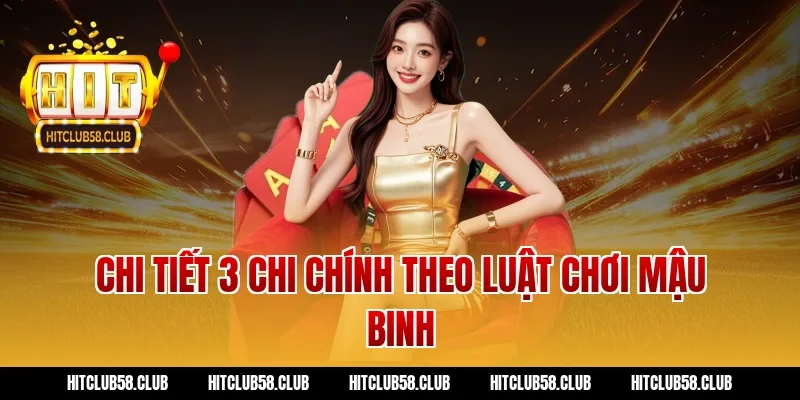 Chi tiết 3 chi chính theo luật chơi mậu binh