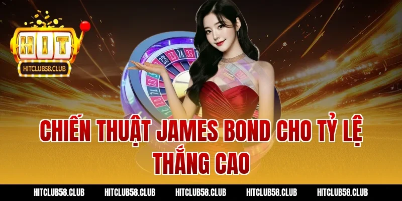 Chiến thuật James Bond cho tỷ lệ thắng cao