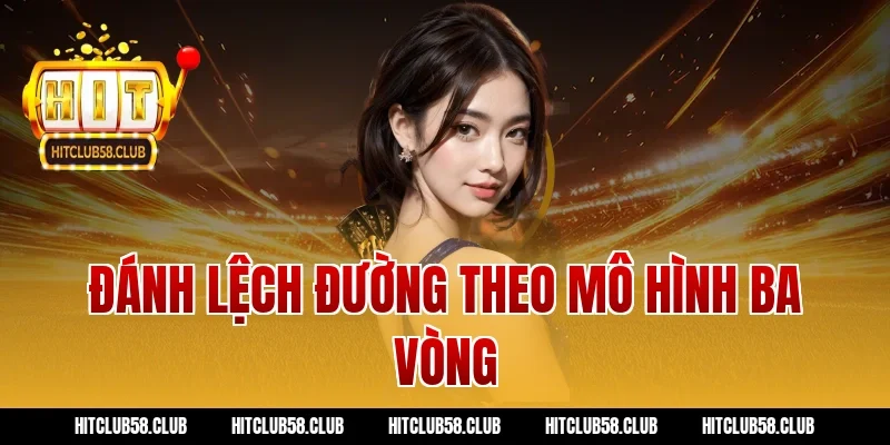 Đánh lệch đường theo mô hình ba vòng