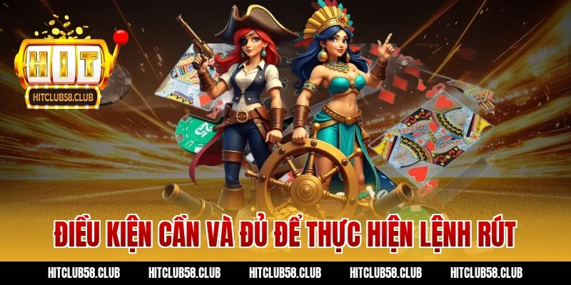 Điều kiện cần và đủ để thực hiện lệnh rút