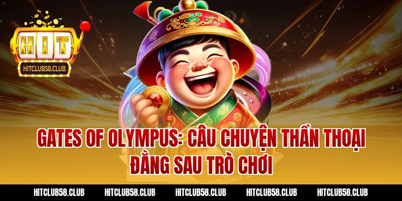 Gates of Olympus: Câu Chuyện Thần Thoại Đằng Sau Trò Chơi