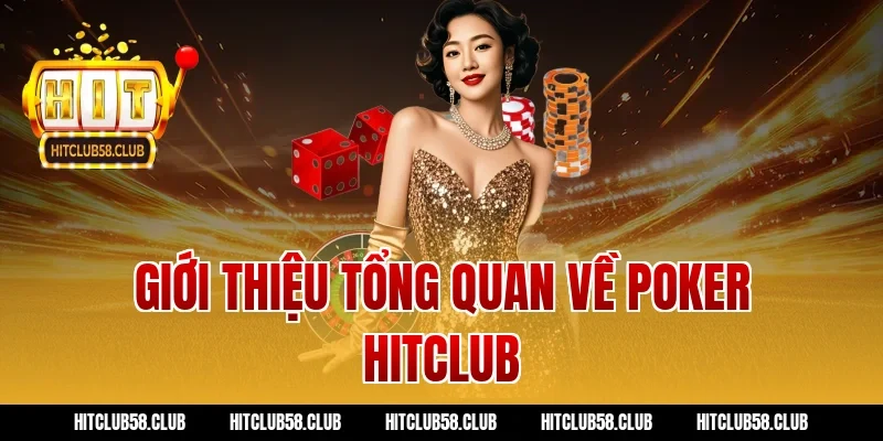 Giới thiệu tổng quan về poker Hitclub