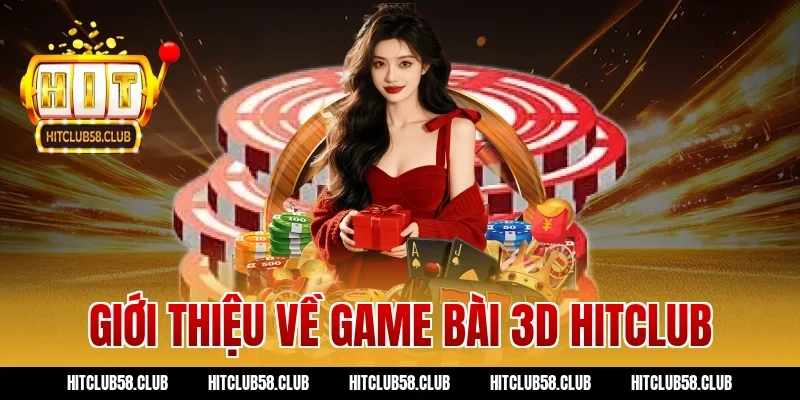 Giới thiệu về game bài 3d hitclub