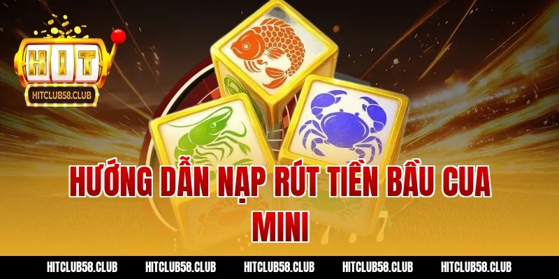 Hướng dẫn nạp rút tiền bầu cua mini
