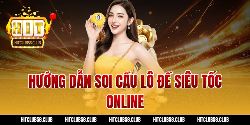 Hướng dẫn soi cầu lô đề siêu tốc online