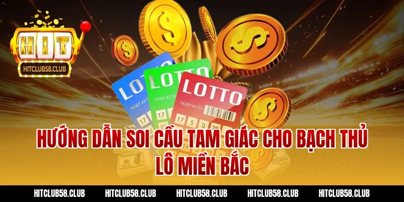 Hướng dẫn soi cầu tam giác cho bạch thủ lô miền bắc