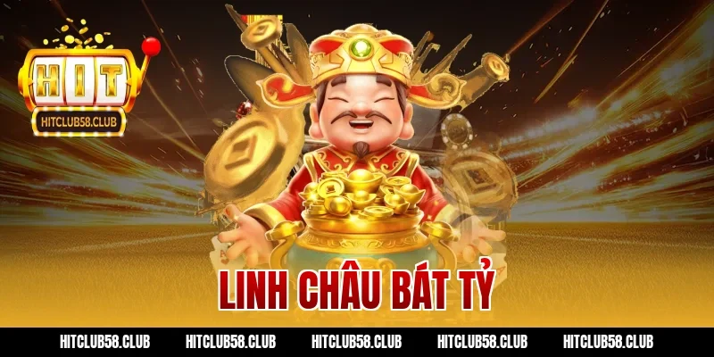 Quay Linh Châu Bát Tỷ Hitclub – Tuyệt Chiêu Thắng To Dễ Ợt!