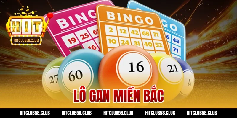 Mẹo Đánh Lô Gan Miền Bắc Hitclub Dễ Trúng Nhất Hiện Nay