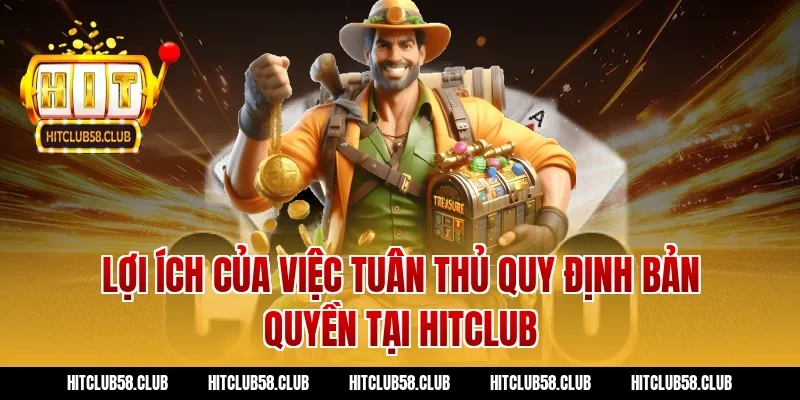 Lợi ích của việc tuân thủ quy định bản quyền tại Hitclub