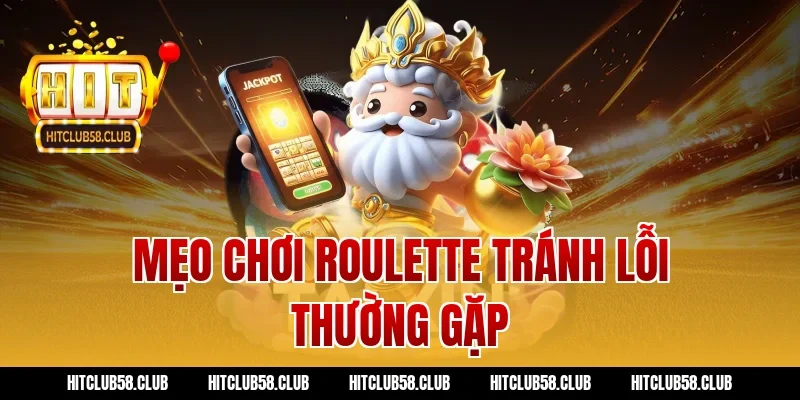 Mẹo chơi roulette tránh lỗi thường gặp