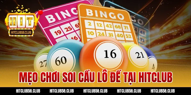 Mẹo chơi soi cầu lô đề tại Hitclub