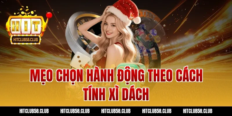 Mẹo chọn hành động theo cách tính xì dách