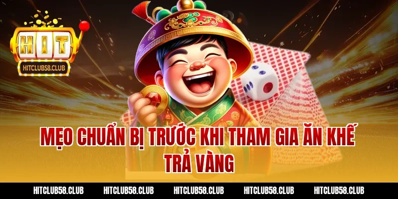 Mẹo chuẩn bị trước khi tham gia ăn khế trả vàng