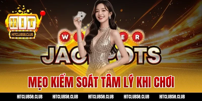 Mẹo kiểm soát tâm lý khi chơi