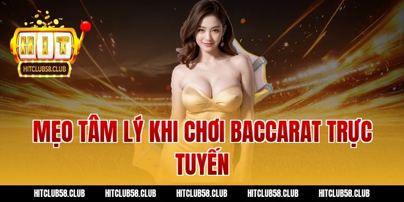 Mẹo tâm lý khi chơi baccarat trực tuyến