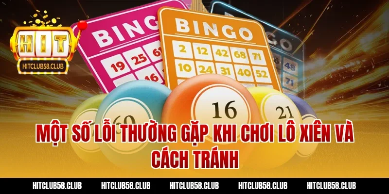 Một số lỗi thường gặp khi chơi lô xiên và cách tránh