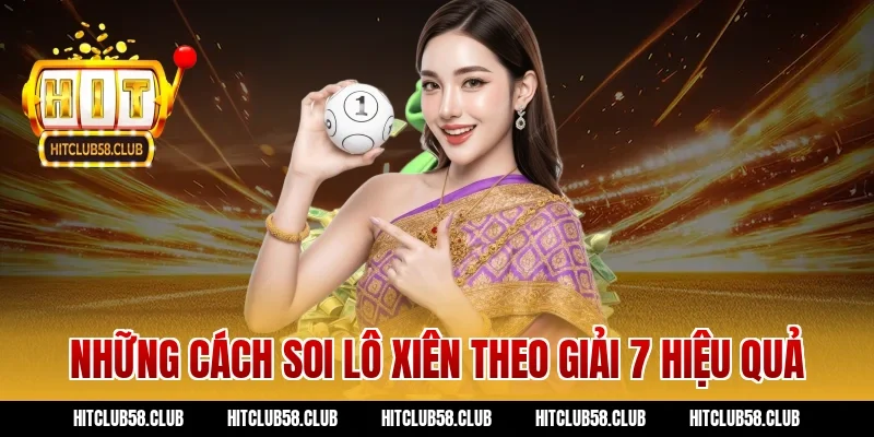 Những cách soi lô xiên theo giải 7 hiệu quả