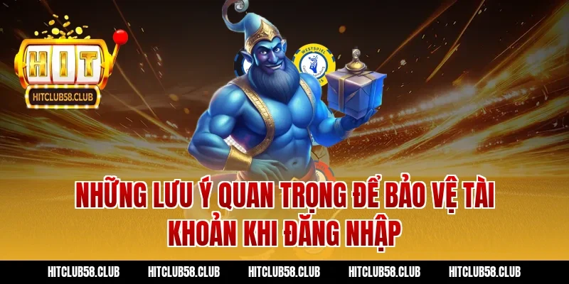 Những lưu ý quan trọng để bảo vệ tài khoản khi đăng nhập