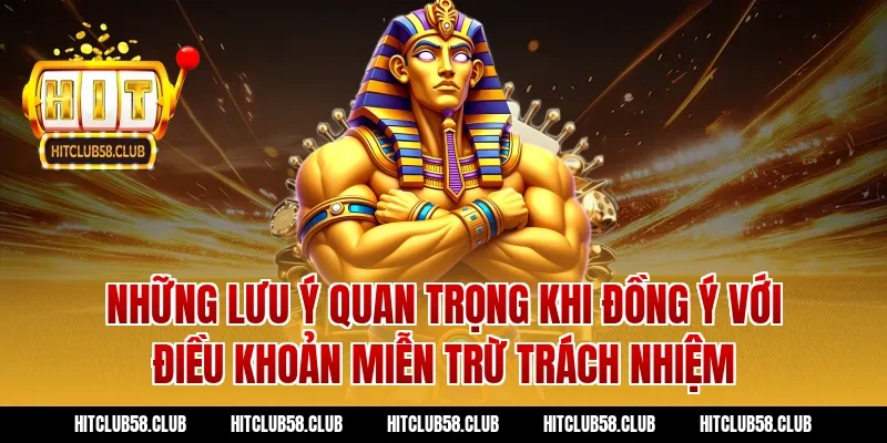 Những lưu ý quan trọng khi đồng ý với điều khoản miễn trừ trách nhiệm