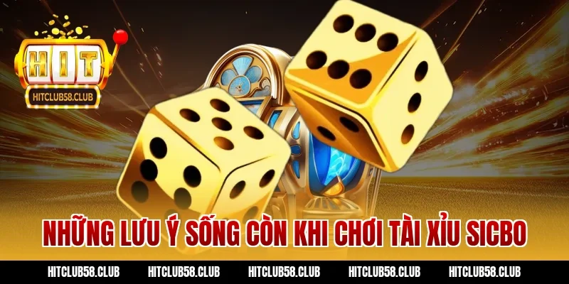 Những lưu ý sống còn khi chơi tài xỉu sicbo