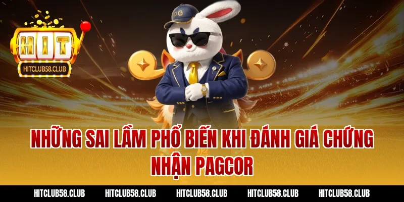 Những sai lầm phổ biến khi đánh giá chứng nhận PAGCOR