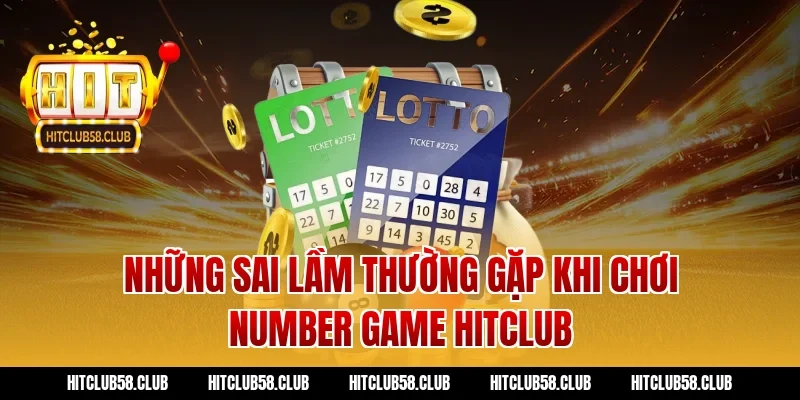 Những Sai Lầm Thường Gặp Khi Chơi Number Game Hitclub