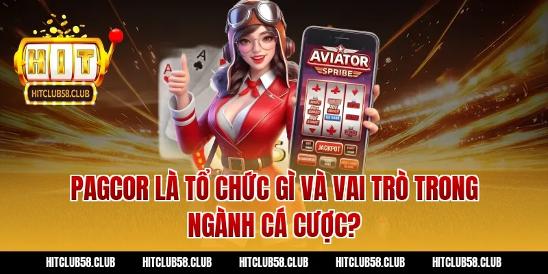 PAGCOR là tổ chức gì và vai trò trong ngành cá cược?