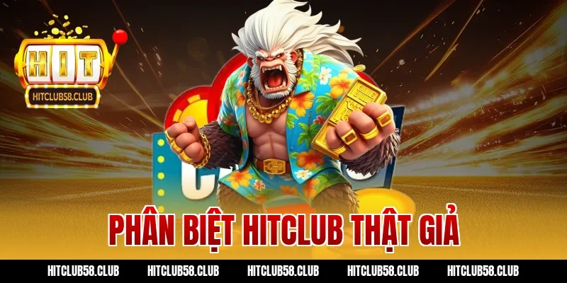 phân biệt hitclub thật giả