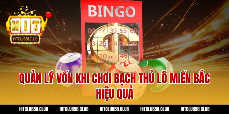 Quản lý vốn khi chơi bạch thủ lô miền bắc hiệu quả