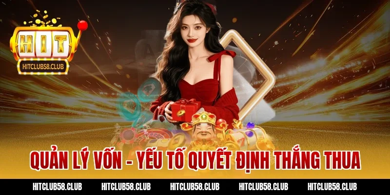 Quản lý vốn – Yếu tố quyết định thắng thua