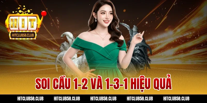 Soi cầu 1-2 và 1-3-1 hiệu quả