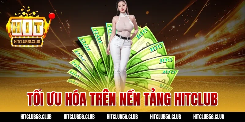 Tối ưu hóa trên nền tảng Hitclub