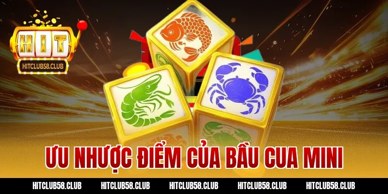 Ưu nhược điểm của bầu cua mini