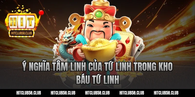Ý nghĩa tâm linh của tứ linh trong kho báu tứ linh